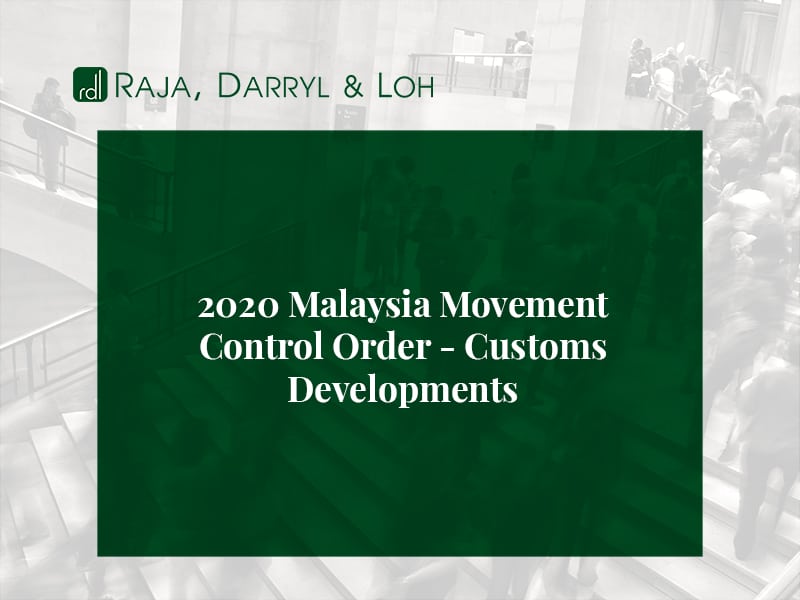 2020 Malaysia Movement Control Order - Customs Developments