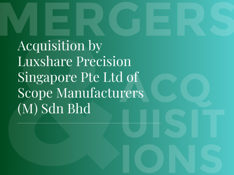 Acquisition by Luxshare Precision Singapore Pte Ltd of Scope Manufacturers (M) Sdn Bhd Mergers Acquisition Web 768x576